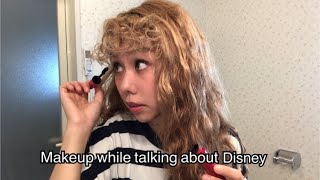 Makeup while talking about Disney – ディズニーの話しながらメイク