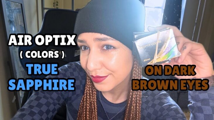 Air Optix Colors True Sapphire Review ( on dark brown eyes )