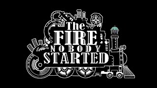 #前編 「この列車は19世紀経由、21世紀行きです。」【 The Fire Nobody Started 】◉ 2024/02/23