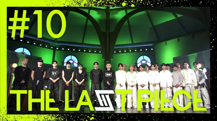 【THE LAST PIECE 本編】Ep.10 / Go Beyond Dreams